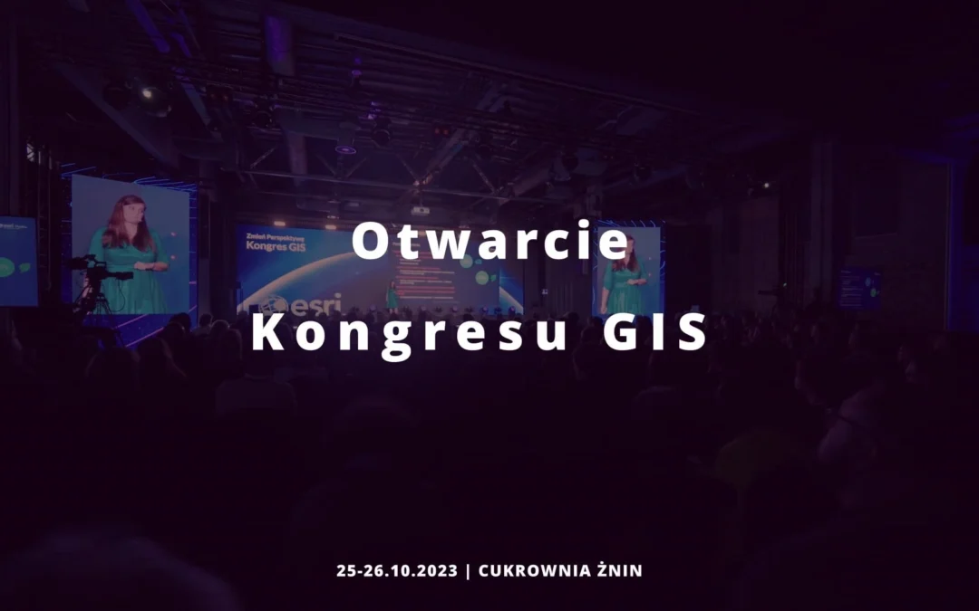 Otwarcie Kongresu GIS 2023 – Agnieszka Nosal